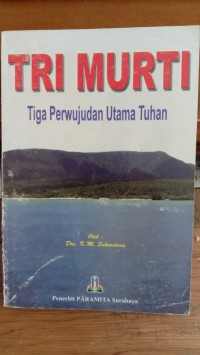 Image of Tri Murti : Tiga Perwujudan Utama Tuhan